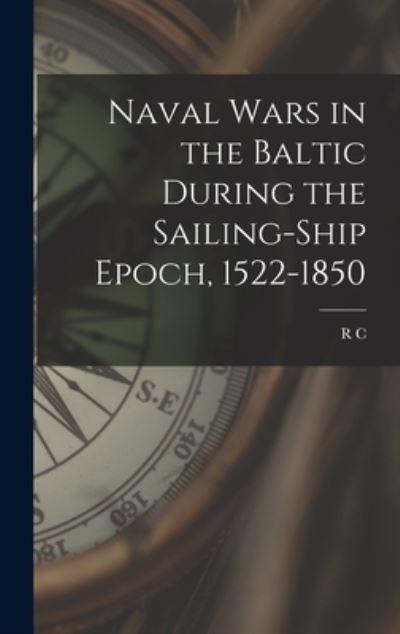 Naval Wars in the Baltic During the Sailing-Ship Epoch, 1522-1850