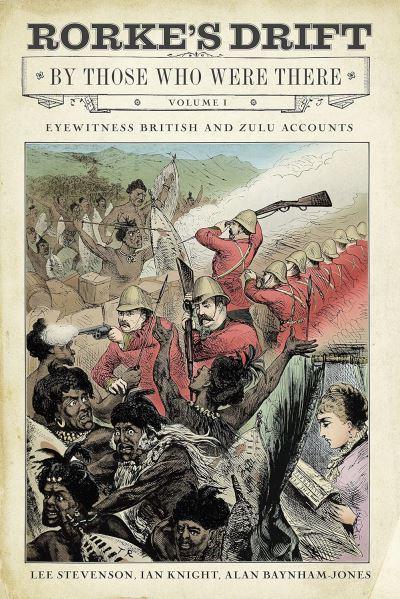 Rorke's Drift By Those Who Were There