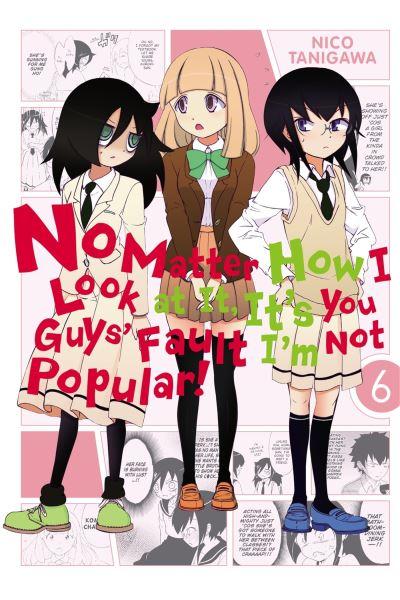 No Matter How I Look At it, It's You Guys' Fault I'm Not Popular. Vol. 6