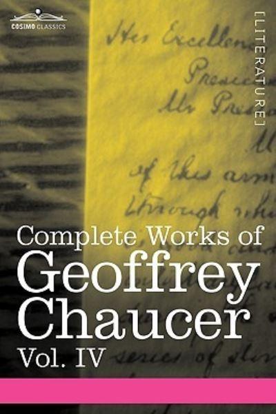 Complete Works of Geoffrey Chaucer, Vol. IV