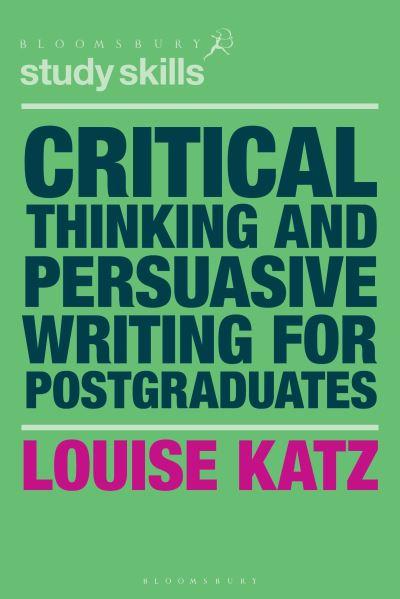 Critical Thinking and Persuasive Writing For Postgraduates