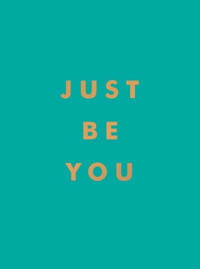 Just Be You