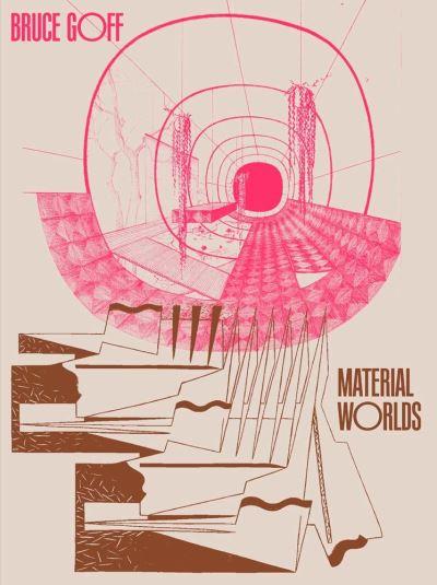 Bruce Goff - Material Worlds