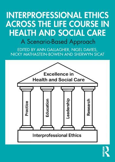 Interprofessional Ethics Across the Life Course in Health and Social Care