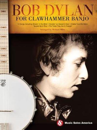 Dylan Bob For Clawhammer Banjo (Arr Miles Michael) Bjo Book