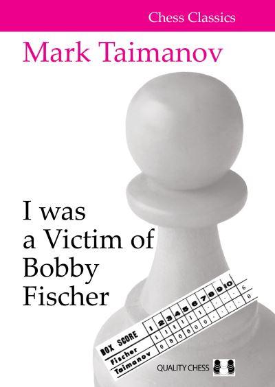 I Was a Victim of Bobby Fischer