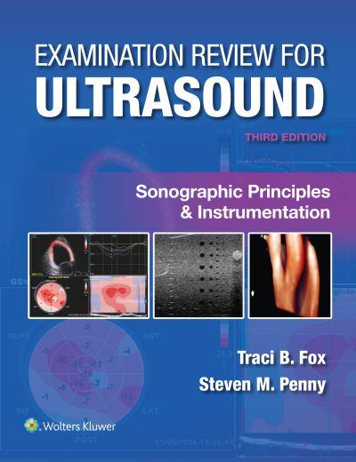 Examination Review For Ultrasound. Sonographic Principles an