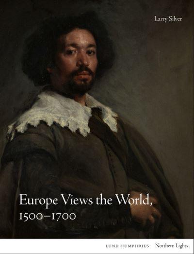 Europe Views the World, C.1500-1700