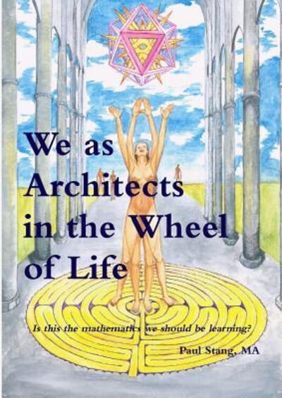 We As Architects in the Wheel of Life Is This the Math We Should Be Learning?