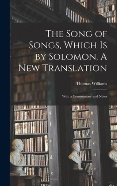 The Song of Songs, Which Is By Solomon. A New Translation