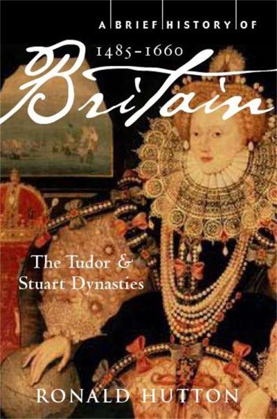 A Brief History of Britain, 1485-1660