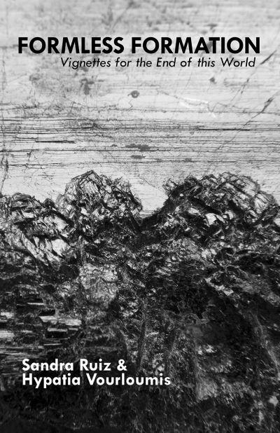 Formless Formation: Vignettes For the End of This World