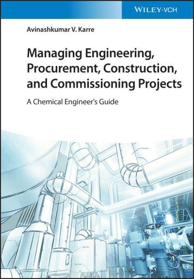 Managing Engineering, Procurement, Construction, and Commiss