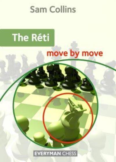 The Reti: Move By Move