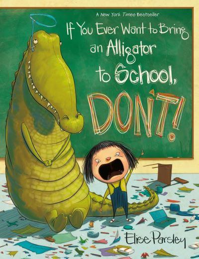 If You Ever Want To Bring an Alligator To School, Don't!