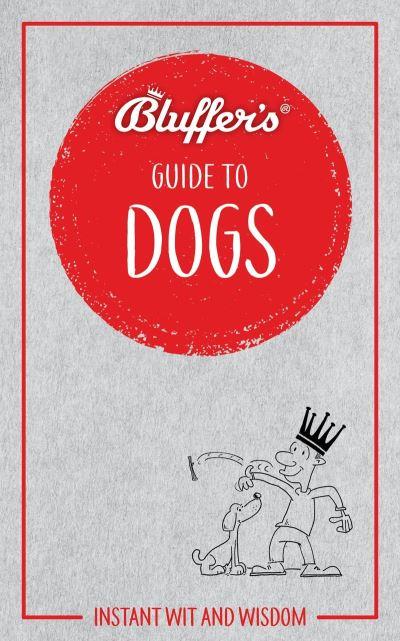 The Bluffer's Guide To Dogs