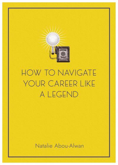 How To Navigate Your Career Like a Legend