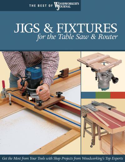 Jigs &#38; Fixtures For the Table Saw &#38; Router