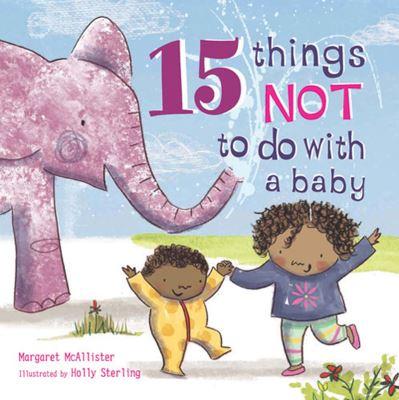 15 Things Not To Do With a Baby