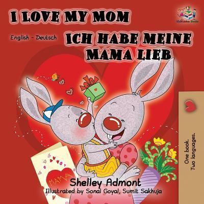 I Love My Mom Ich Habe Meine Mama Lieb