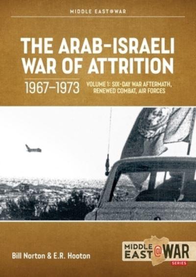 The Arab-Israeli War of Attrition, 1967-1973. Vol. 1 Six-Day