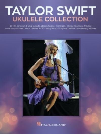 Taylor Swift - Ukulele Collection: 27 Hits To Strum & Sing