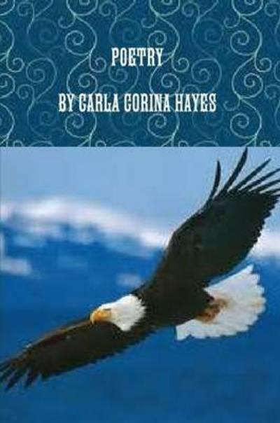 Poetry By Carla Corina Hayes