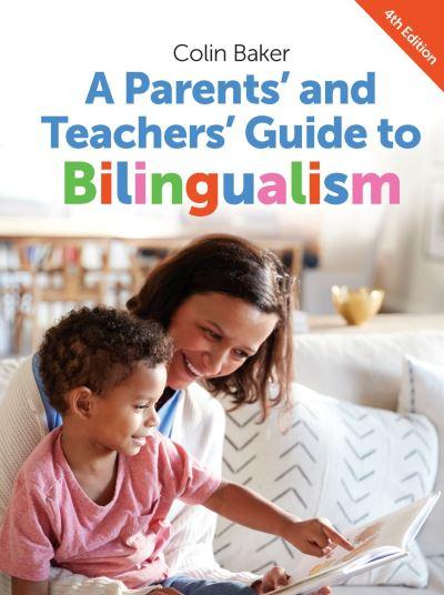 A Parents' and Teachers' Guide To Bilingualism