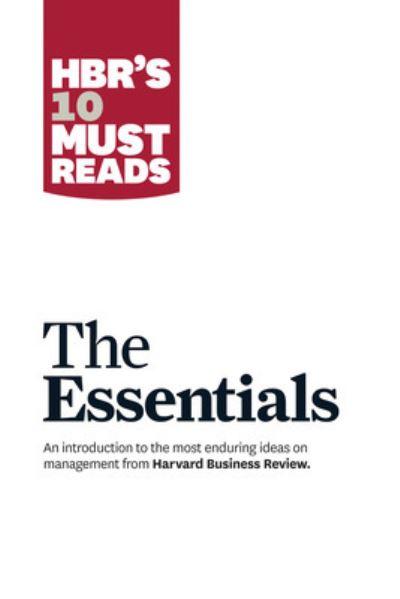 HBR's 10 Must Reads. The Essentials
