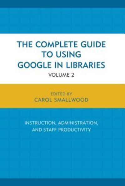 The Complete Guide To Using Google in Libraries