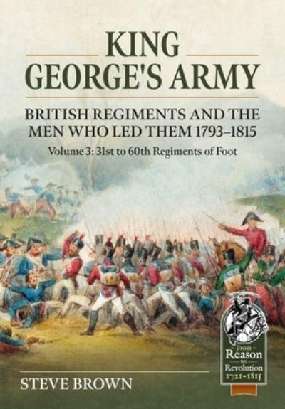 King George's Army Volume 3 31st To 60th Regiments of Foot