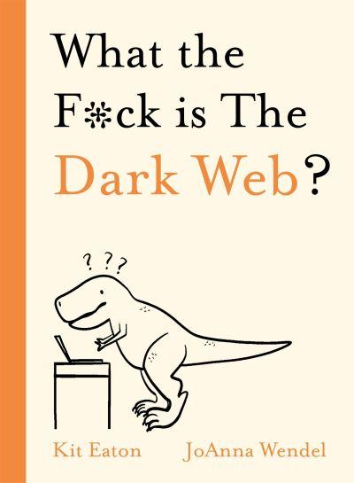 What the F*Ck Is the Dark Web?