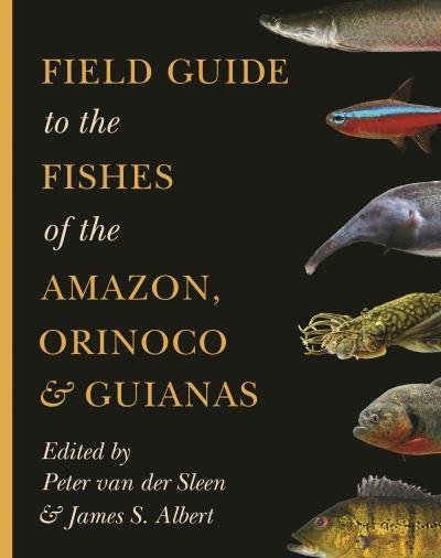 Field Guide To the Fishes of the Amazon, Orinoco & Guianas