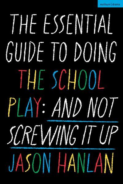 The Essential Guide To Doing the School Play