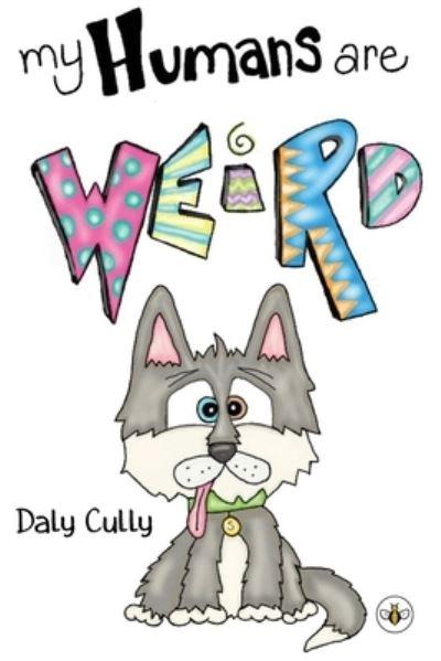 My Humans Are Weird!