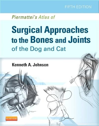 Piermattei's Atlas of Surgical Approaches To the Bones and J
