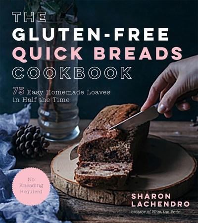 The Gluten-Free Quick Breads Cookbook