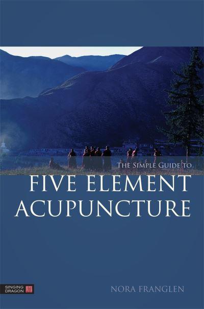 The Simple Guide To Five Element Acupuncture