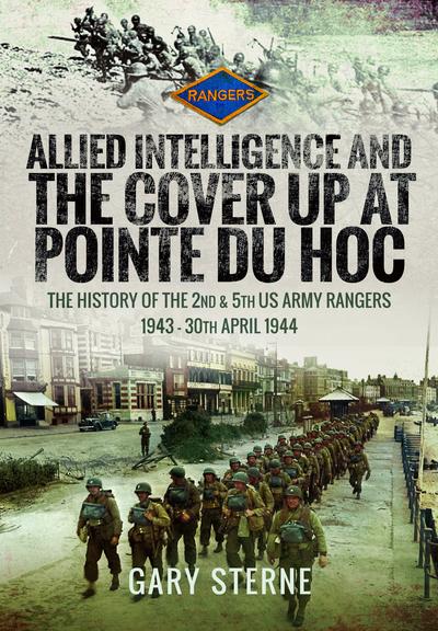 Allied Intelligence and the Cover-Up At Pointe Du Hoc