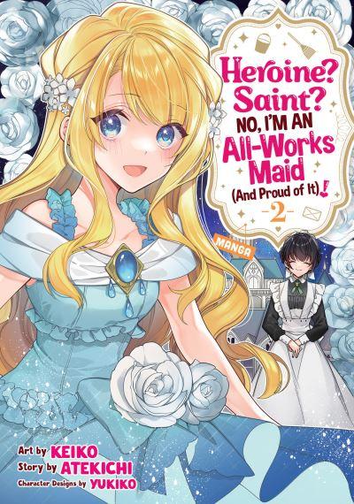 Heroine? Saint? No, I'm an All-Works Maid (And Proud of It)!