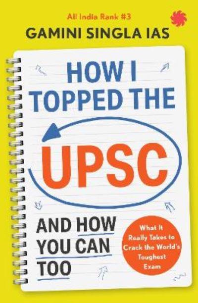 How I Topped the UPSC and How You Can Too
