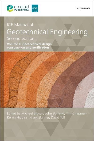 ICE Manual of Geotechnical Engineering. Volume II Geotechnical Design, Construction and Verification