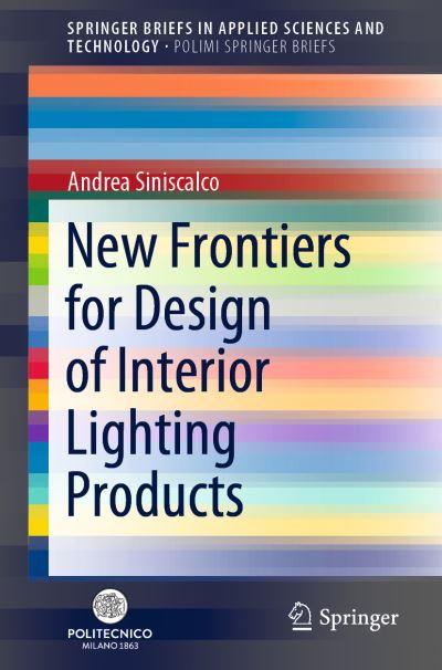 New Frontiers For Design of Interior Lighting Products. PoliMI SpringerBriefs