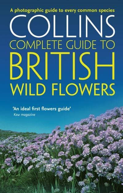 Collins Complete Guide To British Wild Flowers
