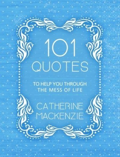 101 Quotes To Help You Through the Mess of Life
