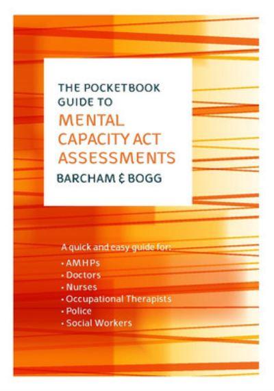 The Pocketbook Guide To Mental Capacity Act Assessments