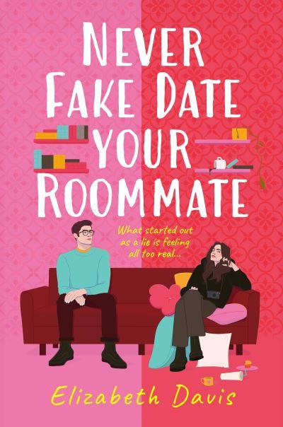 Never Fake Date Your Roommate