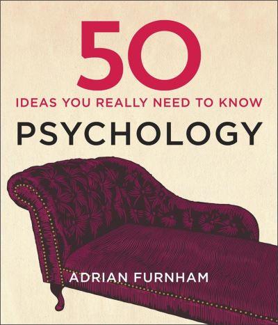 50 Ideas You Really Need To Know. Psychology