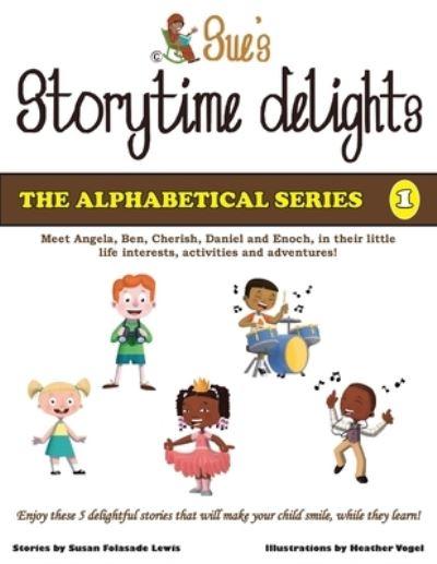 Sue's Storytime Delights. 1 The Alphabetical Series