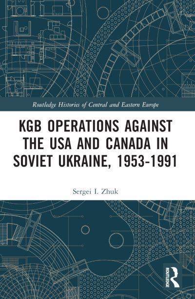KGB Operations Against the USA and Canada in Soviet Ukraine,